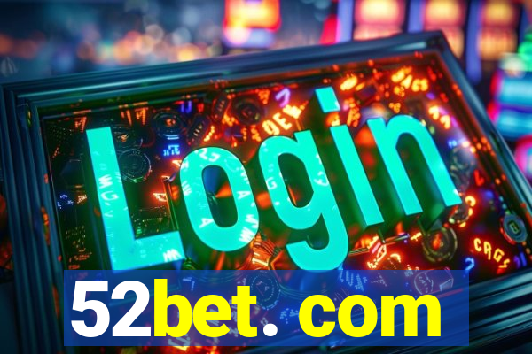 52bet. com